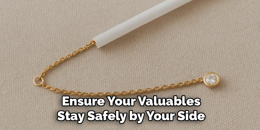 Ensure Your Valuables
Stay Safely by Your Side