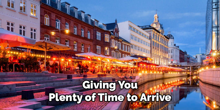 Giving You
Plenty of Time to Arrive