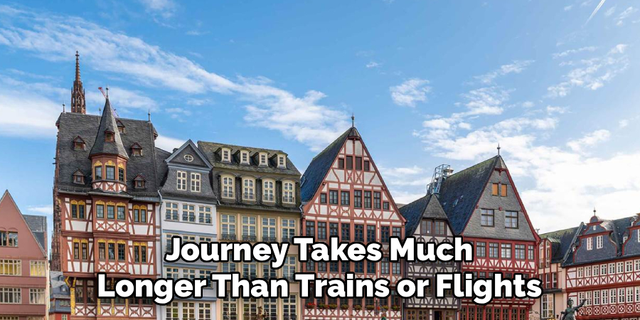 Journey Takes Much Longer Than Trains or Flights