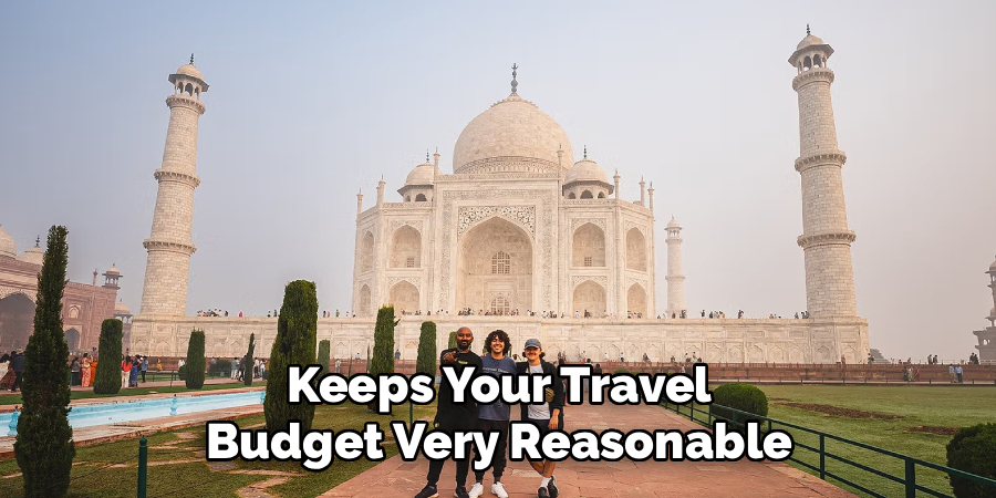 Keeps Your Travel
Budget Very Reasonable