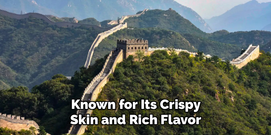 Known for Its Crispy
Skin and Rich Flavor