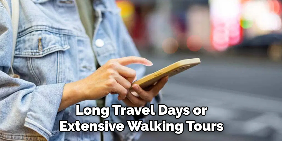Long Travel Days or Extensive Walking Tours