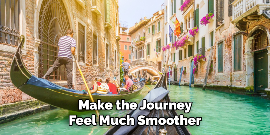 Make the Journey Feel Much Smoother