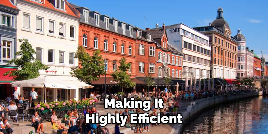 Making It
Highly Efficient