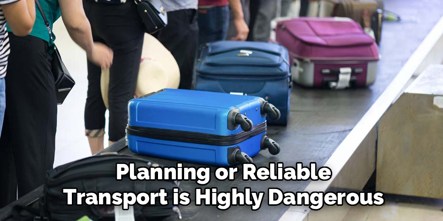 Planning or Reliable Transport is Highly Dangerous