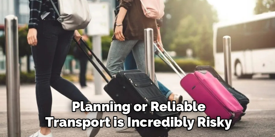 Planning or Reliable Transport is Incredibly Risky