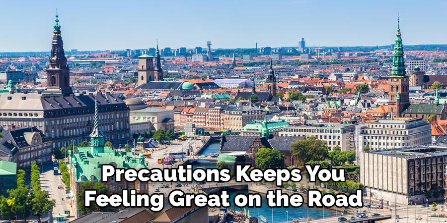 Precautions Keeps You Feeling Great on the Road