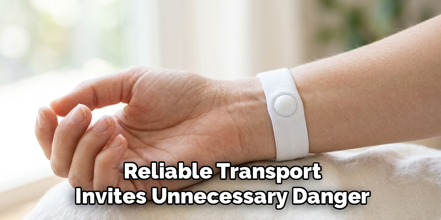 Reliable Transport
Invites Unnecessary Danger