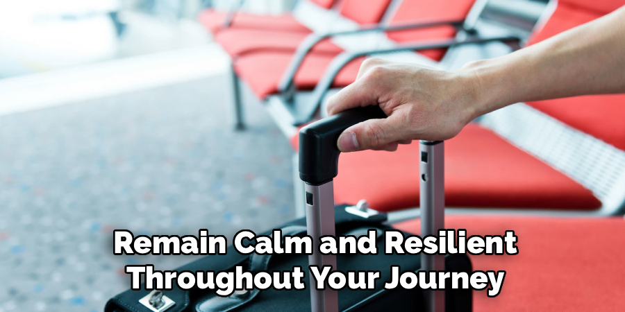 Remain Calm and Resilient Throughout Your Journey