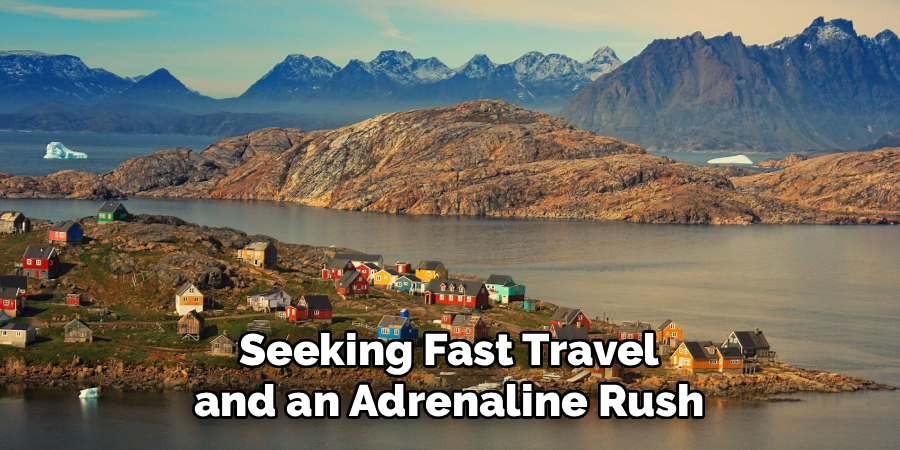 Seeking Fast Travel and an Adrenaline Rush