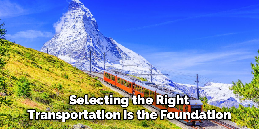 Selecting the Right Transportation is the Foundation