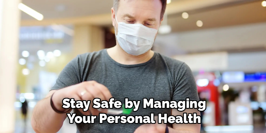 Stay Safe by Managing Your Personal Health