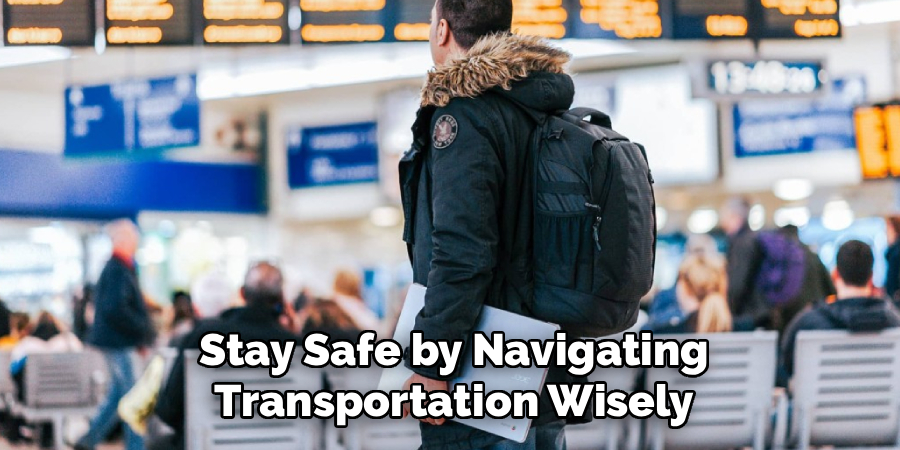 Stay Safe by Navigating Transportation Wisely