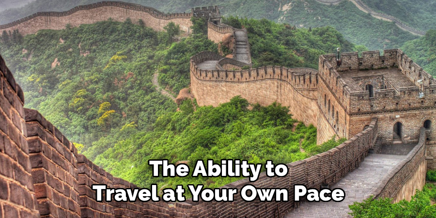 The Ability to
Travel at Your Own Pace