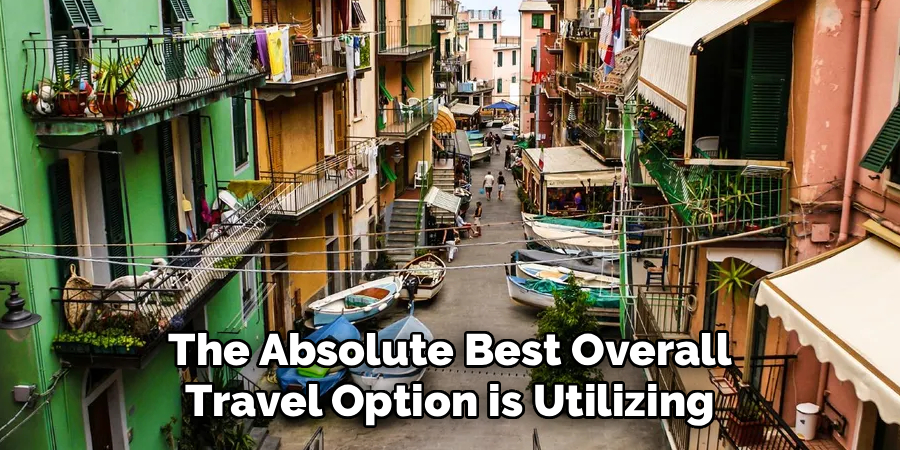 The Absolute Best Overall Travel Option is Utilizing