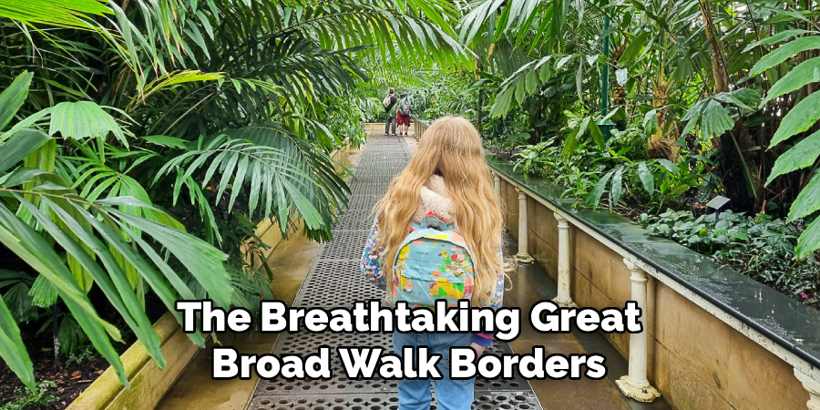 The Breathtaking Great Broad Walk Borders