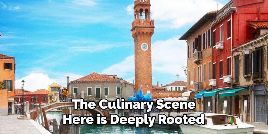 The Culinary Scene Here is Deeply Rooted