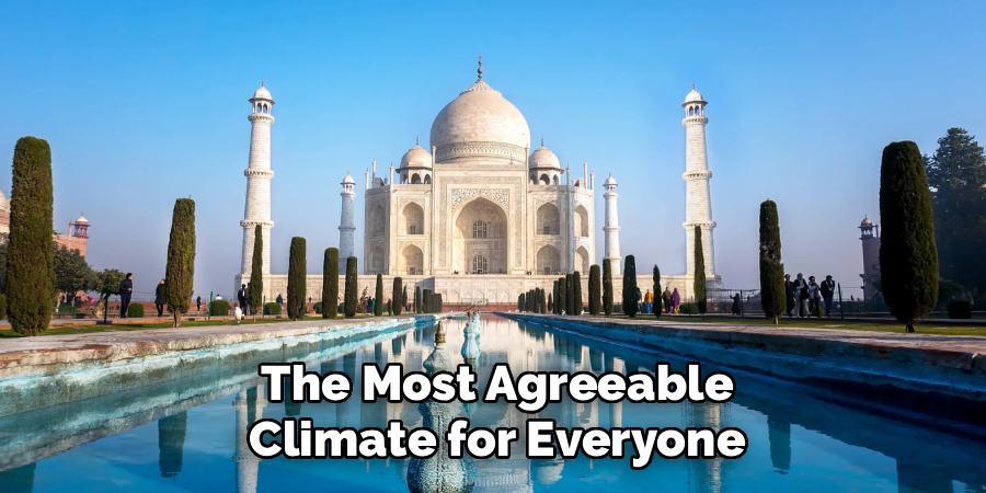 The Most Agreeable
Climate for Everyone