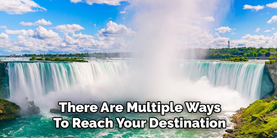 There Are Multiple Ways
To Reach Your Destination