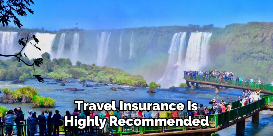 Travel Insurance is Highly Recommended