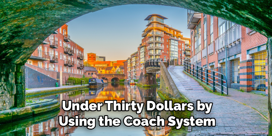 Under Thirty Dollars by Using the Coach System