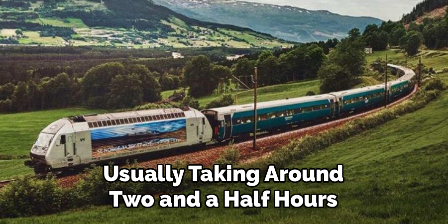 Usually Taking Around
Two and a Half Hours