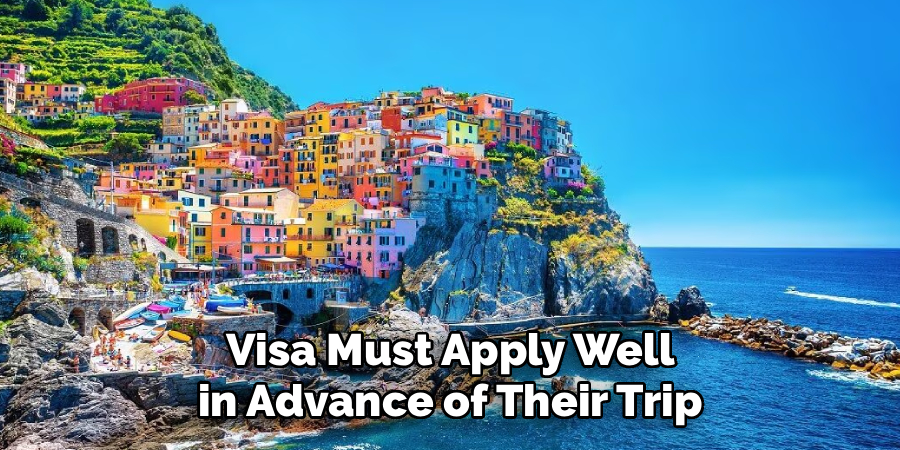 Visa Must Apply Well in Advance of Their Trip