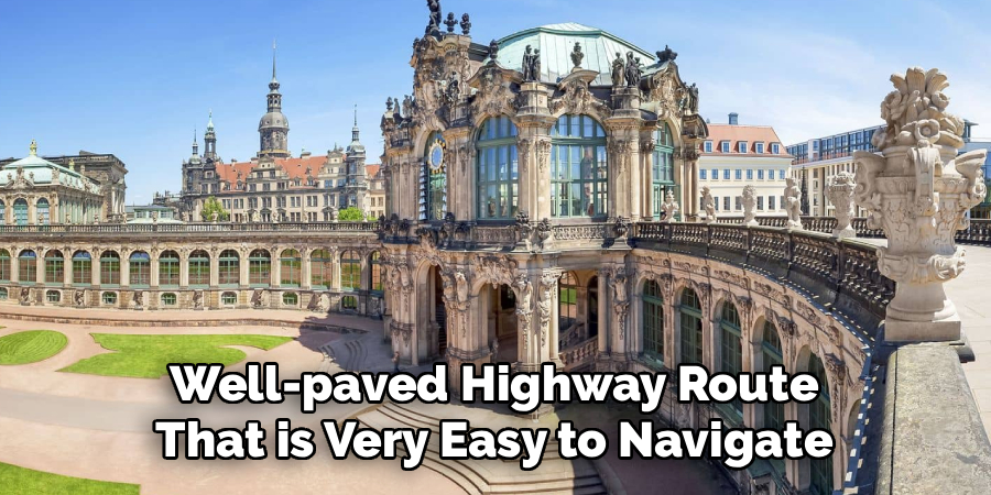 Well-paved Highway Route
That is Very Easy to Navigate