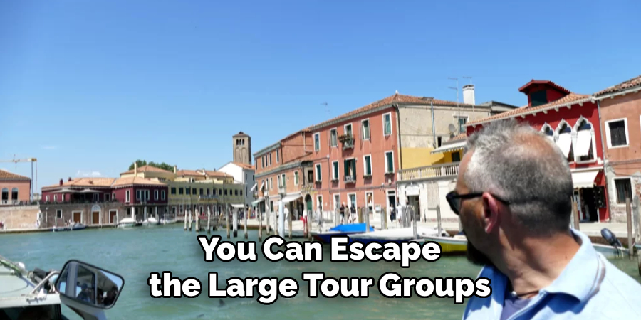 You Can Escape the Large Tour Groups