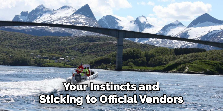 Your Instincts and Sticking to Official Vendors