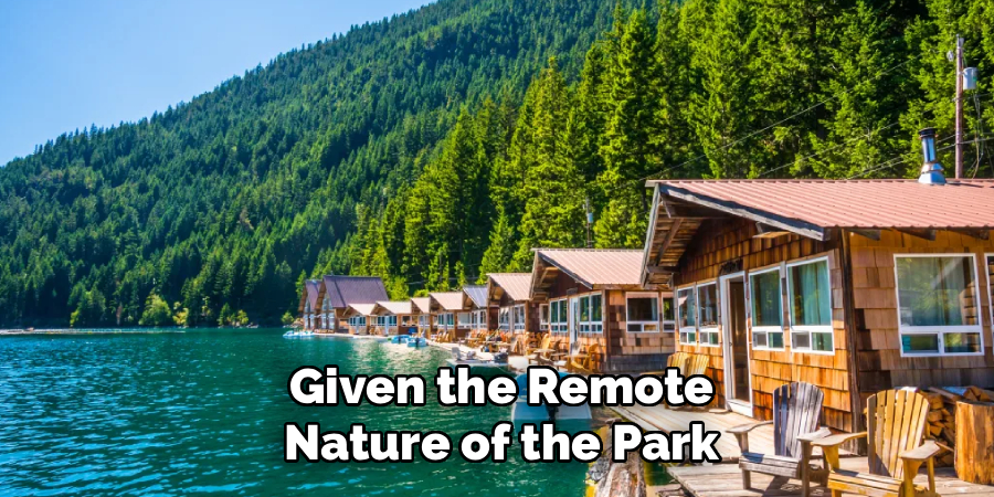 Given the Remote Nature of the Park
